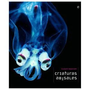 Criaturas Abisales de Claire Nouvian